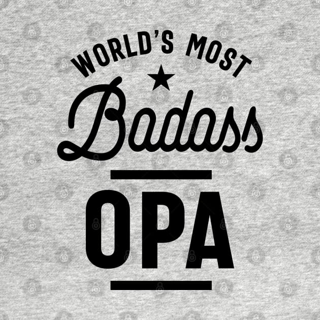 Mens World's Most Badass Opa Grandpa Gift by cidolopez